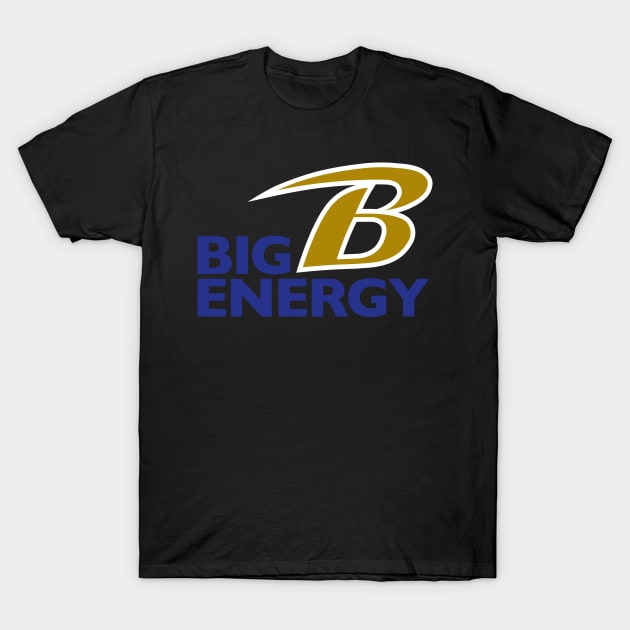 Baltimore Ravens Big B Energy T-Shirt by MiTs